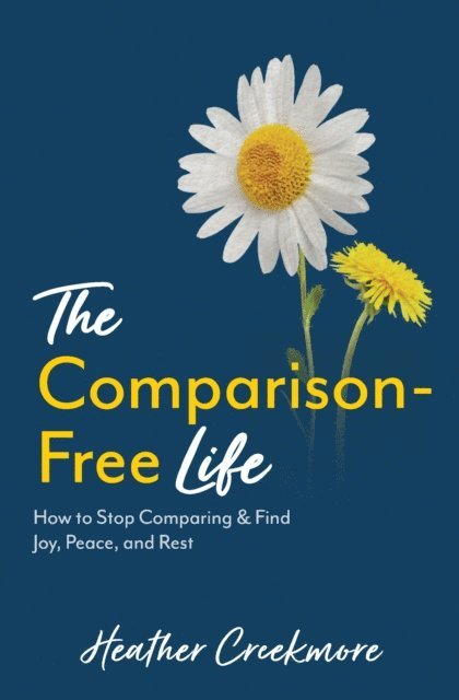 Heather Creekmore - Comparison-Free Life, E-bok