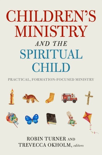 Robin Turner, Robin Turner, Trevecca Okholm - Children's Ministry and the Spiritual Child, E-bok