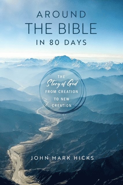 John Mark Hicks - Around the Bible in 80 Days, E-bok