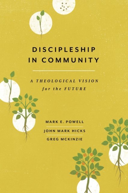 Greg McKinzie, John Mark Hicks, Mark E. Powell - Discipleship in Community, E-bok