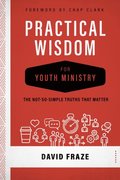 Practical Wisdom for Youth Ministry
