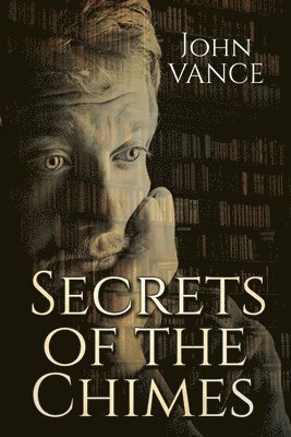 John Vance - Secrets of the Chimes, Häftad