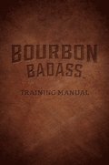 Bourbon Badass Training Manual