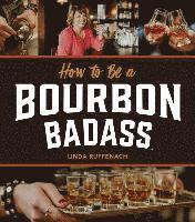 Linda Ruffenach - How to Be a Bourbon Badass, Inbunden. Tillgänglighet: Lägg i varukorg