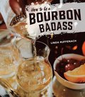 How to Be a Bourbon Badass