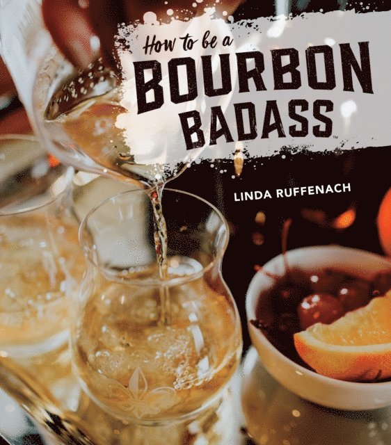 Linda Ruffenach - How to Be a Bourbon Badass, E-bok. Tillgänglighet: Lägg i varukorg