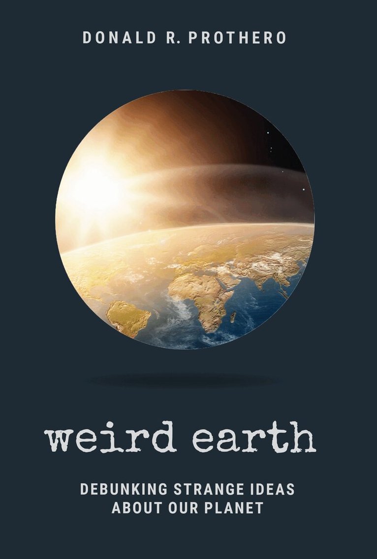 Donald R. Prothero - Weird Earth, Inbunden
