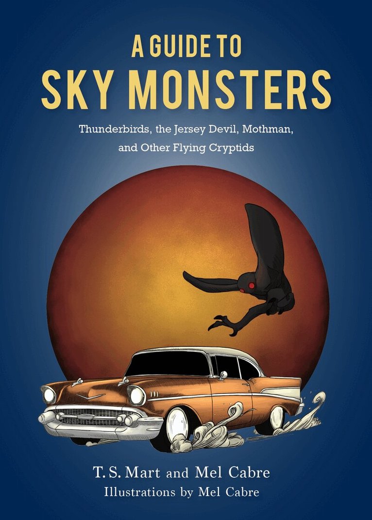 T.S. Mart, Mel Cabre - Guide to Sky Monsters, Inbunden. Tillgänglighet: Lägg i varukorg