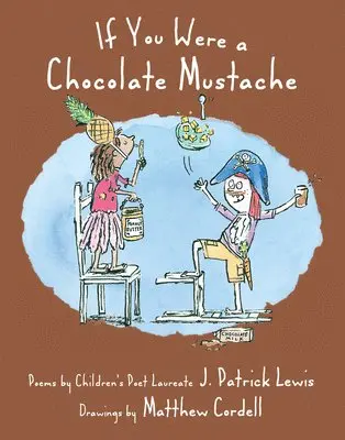J. Patrick Lewis - If You Were a Chocolate Mustache. Tillgänglighet: Lägg i varukorg