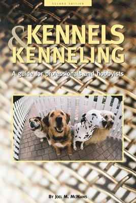 Joel M McMains - Kennels and Kenneling, Häftad. Tillgänglighet: Lägg i varukorg