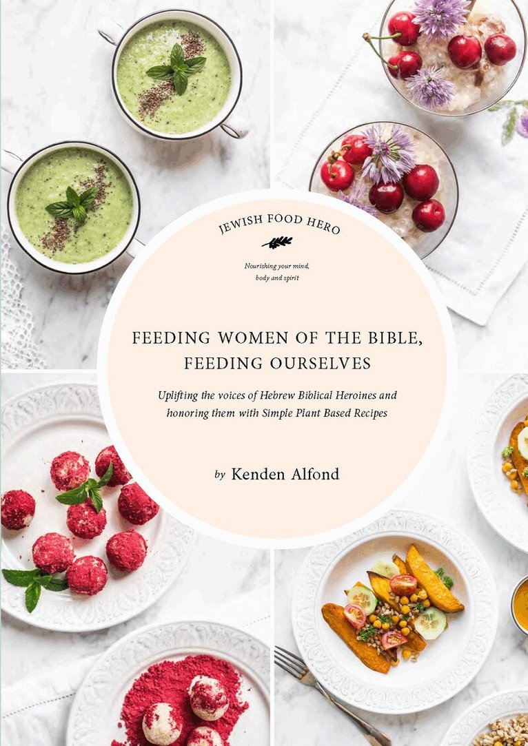 Kenden Alfond - Feeding Women of the Bible, Feeding Ourselves, Häftad. Tillgänglighet: Lägg i varukorg
