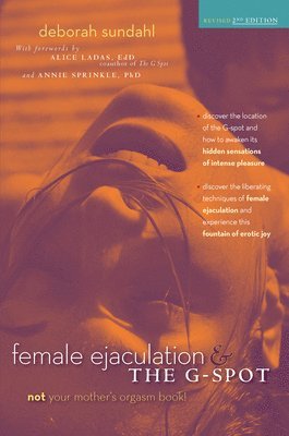 Deborah Sundahl - Female Ejaculation and the G-Spot, Inbunden