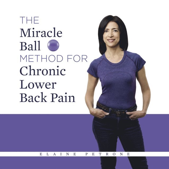 Elaine Petrone - Miracle Ball Method for Chronic Lower Back Pain, E-bok
