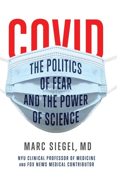 COVID: The Politics of Fear and the Power of Science av Marc Siegel