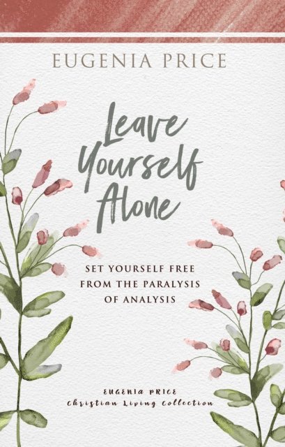 Eugenia Price - Leave Yourself Alone, E-bok
