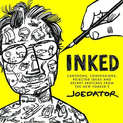 Joe Dator - Inked: Cartoons, Confessions, Rejected Ideas and Secret Sketches from the New Yorker's Joe Dator, Inbunden. Tillgänglighet: Lägg i varukorg