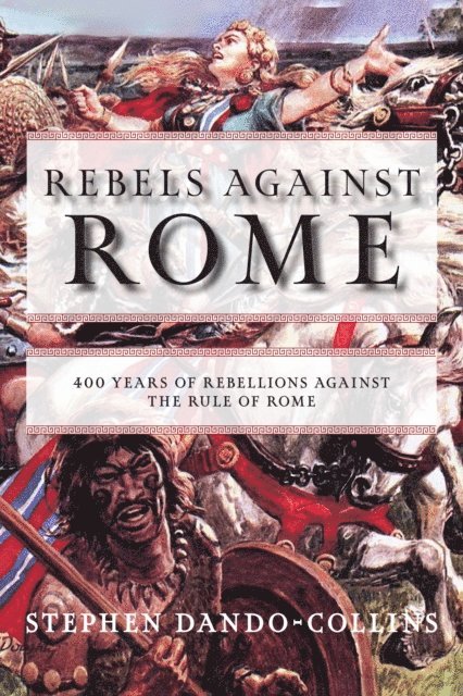 Stephen Dando-Collins - Rebels Against Rome, E-bok