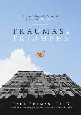 Paul Foxman - Traumas and Triumphs, Inbunden. Tillgänglighet: Lägg i varukorg