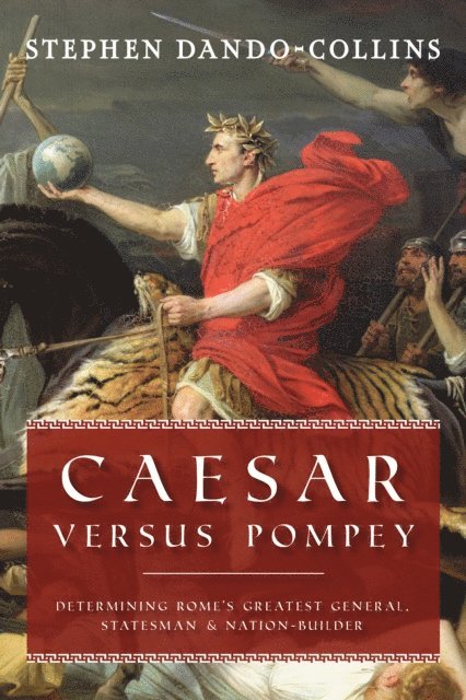 Stephen Dando-Collins - Caesar Versus Pompey, E-bok