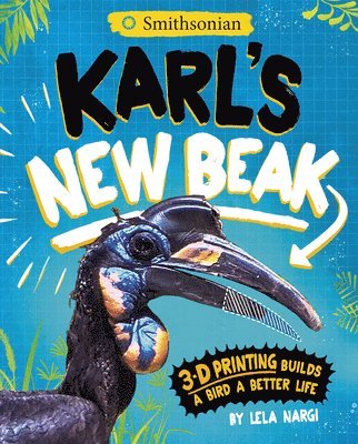Lela Nargi - Karl's New Beak: 3-D Printing Builds a Bird a Better Life, Häftad. Tillgänglighet: Lägg i varukorg