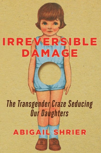 Abigail Shrier - Irreversible Damage, E-bok
