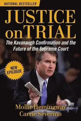 Mollie Hemingway, Carrie Severino - Justice on Trial: The Kavanaugh Confirmation and the Future of the Supreme Court, Häftad. Tillgänglighet: Tillfälligt slut