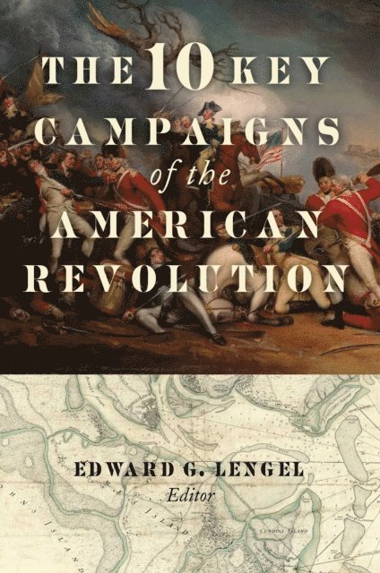 Edward G. Lengel - 10 Key Campaigns of the American Revolution, E-bok