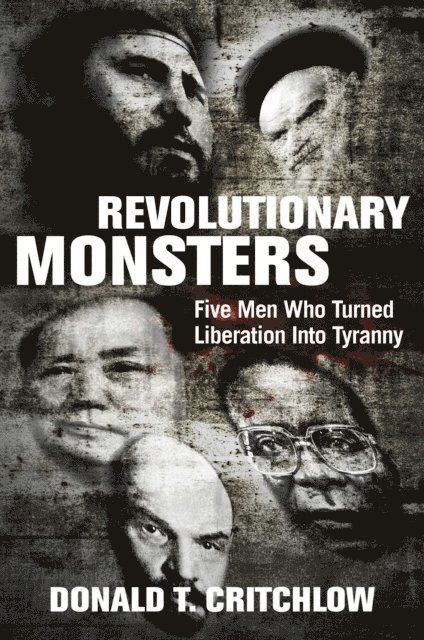 Donald T. Critchlow - Revolutionary Monsters, E-bok