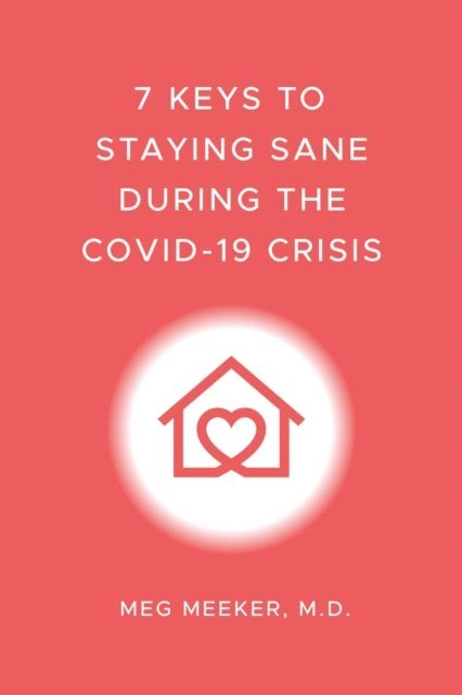 Meg Meeker - 7 Keys to Staying Sane During the COVID-19 Crisis, E-bok