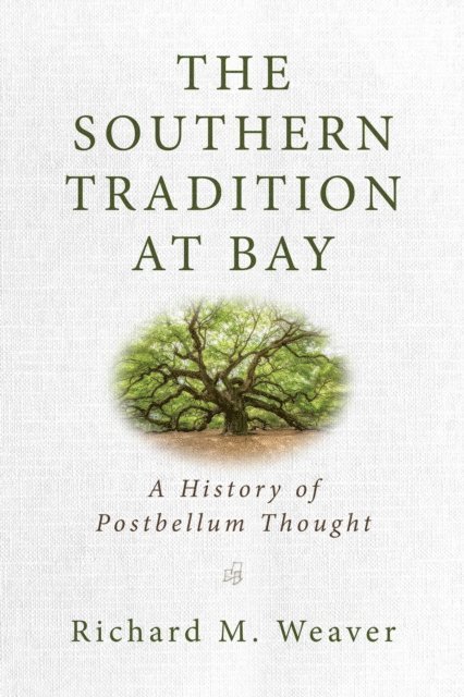 Richard M. Weaver - Southern Tradition at Bay, E-bok