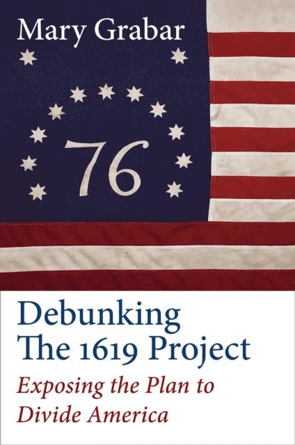 Mary Grabar - Debunking the 1619 Project, E-bok