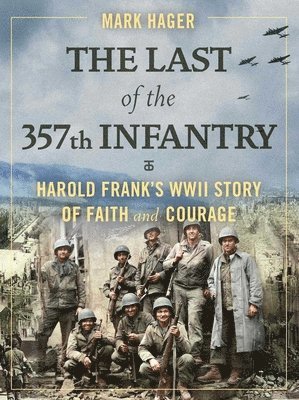 Mark Hager - Last of the 357th Infantry, Inbunden