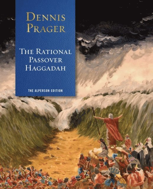 Dennis Prager - Rational Passover Haggadah, E-bok