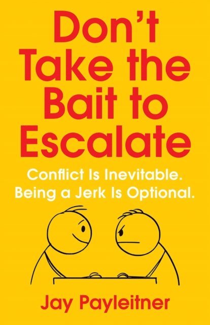 Jay Payleitner - Don't Take the Bait to Escalate, E-bok
