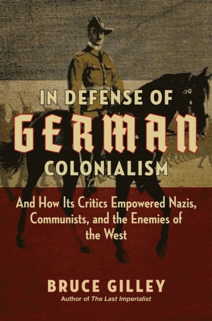 Bruce Gilley - In Defense of German Colonialism, E-bok