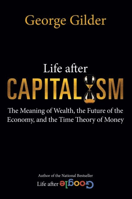 George Gilder - Life after Capitalism, E-bok