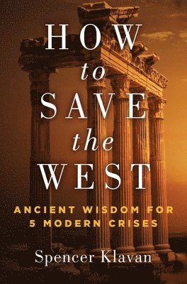 How to Save the West av Spencer A Klavan, Spencer A Klavan