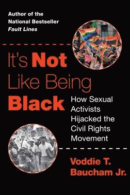 Jr. Baucham, Voddie T. - It's Not Like Being Black: How Sexual Activists Hijacked the Civil Rights Movement, Inbunden