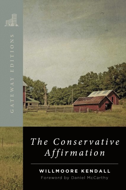Willmoore Kendall - Conservative Affirmation, E-bok
