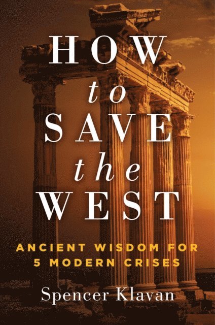 Spencer A. Klavan - How to Save the West, E-bok