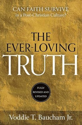 Voddie T. Baucham Jr. - Ever-Loving Truth, Inbunden
