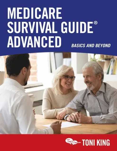 Toni King - Medicare Survival Guide Advanced, E-bok. Tillgänglighet: Lägg i varukorg