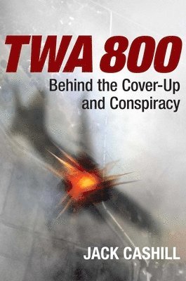 Jack Cashill - TWA 800, Häftad. Tillgänglighet: Tillfälligt slut