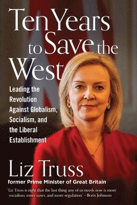 Liz Truss - Ten Years to Save the West, Inbunden