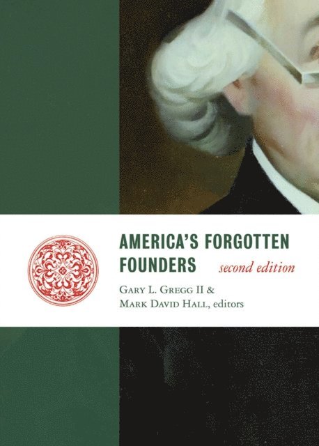 Mark David Hall, Gary L. Gregg - America's Forgotten Founders, second edition, E-bok