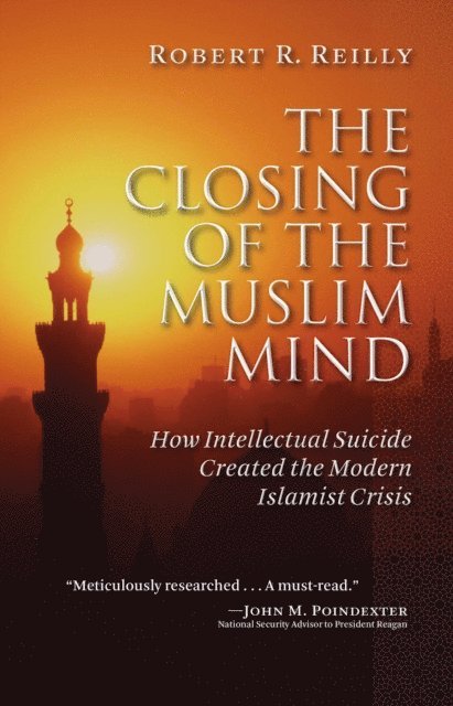 Robert R. Reilly - Closing of the Muslim Mind, E-bok