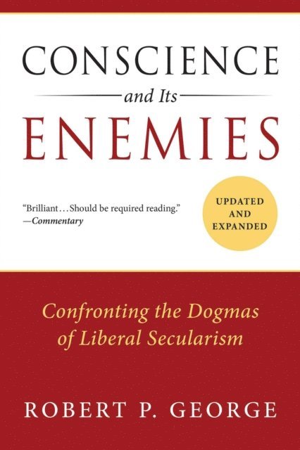 Robert P. George - Conscience and Its Enemies, E-bok