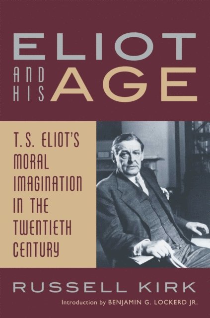Russell Kirk - Eliot and His Age, E-bok