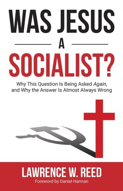 Lawrence W. Reed - Was Jesus a Socialist?, E-bok