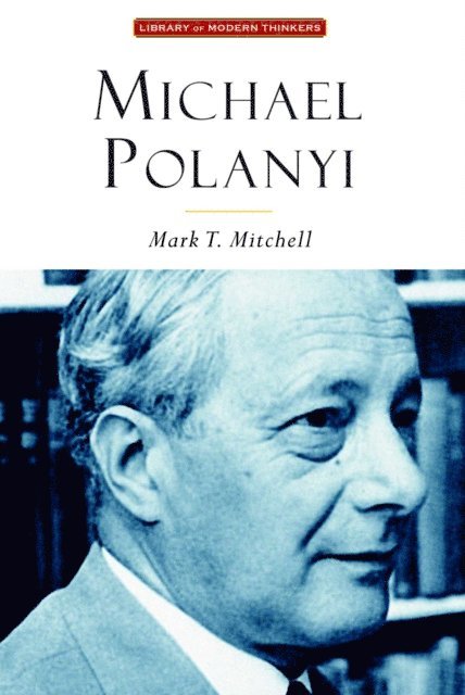 Mark T. Mitchell - Michael Polanyi, E-bok